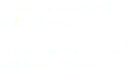 A house is made with walls & beams A Barconn home is made with love & dreams